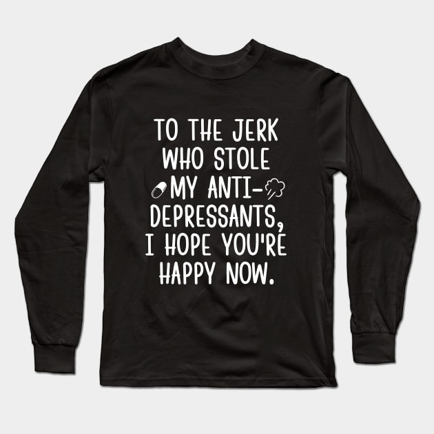 I hope you're happy now, jerk! Long Sleeve T-Shirt by mksjr